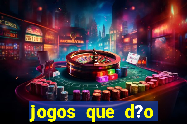 jogos que d?o dinheiro de gra?a