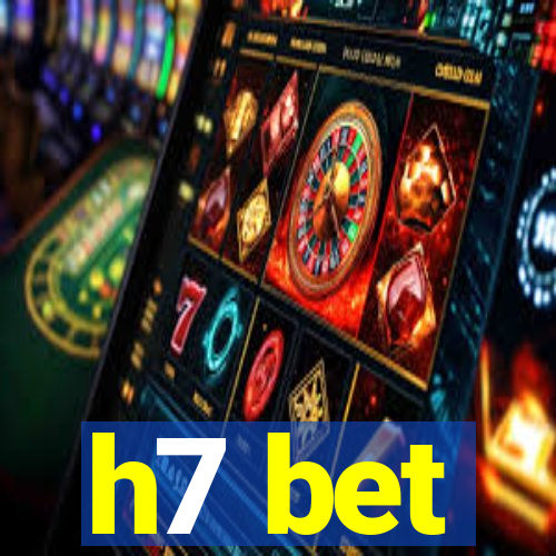 h7 bet