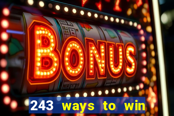 243 ways to win slots casinos