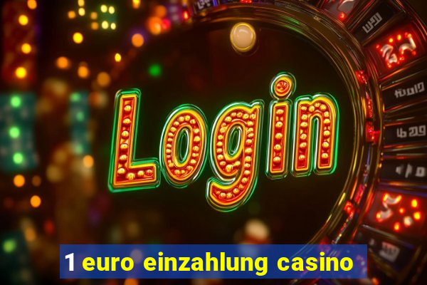 1 euro einzahlung casino