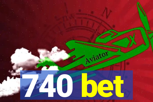 740 bet