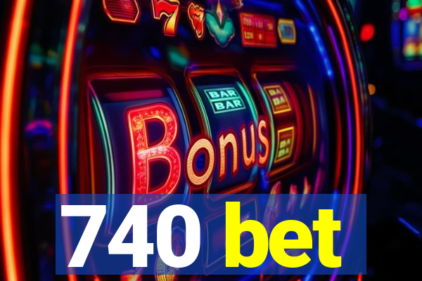 740 bet