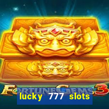 lucky 777 slots win real cash