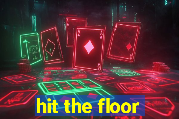 hit the floor