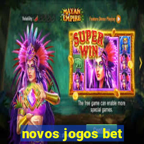 novos jogos bet