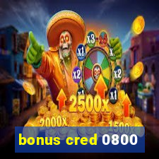 bonus cred 0800