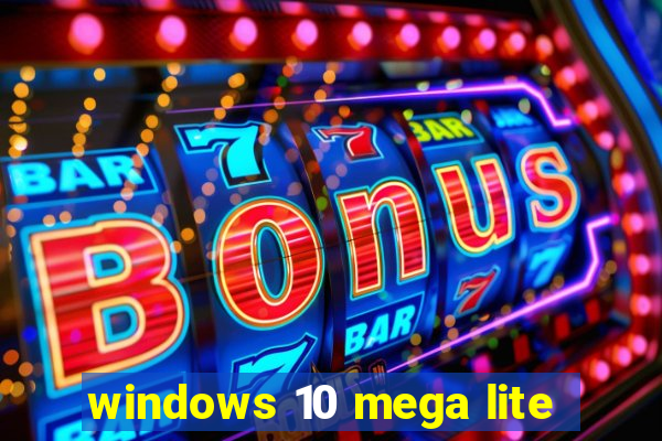 windows 10 mega lite