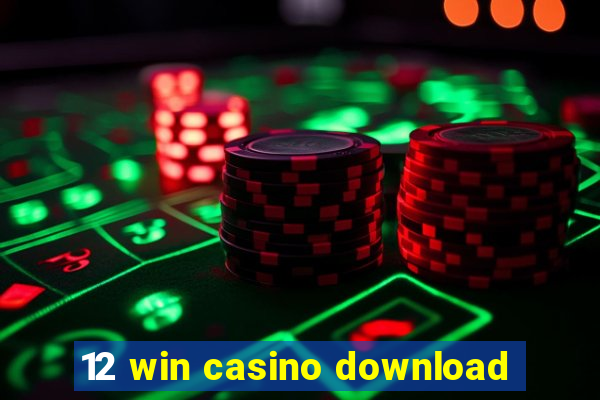 12 win casino download