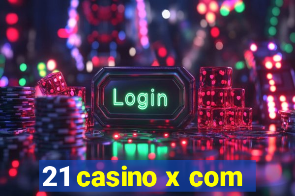 21 casino x com