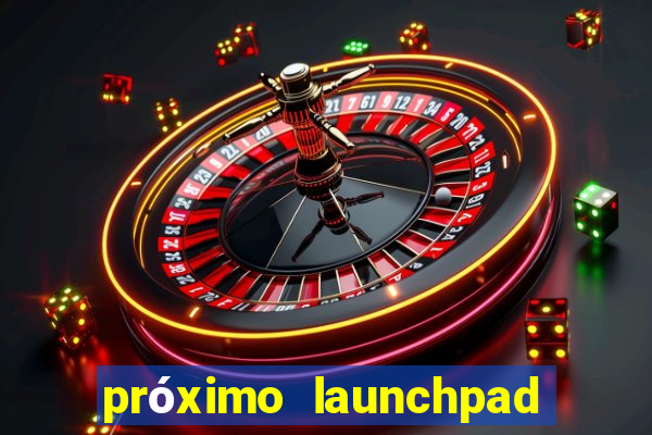 próximo launchpad binance 2024