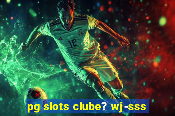 pg slots clube? wj-sss