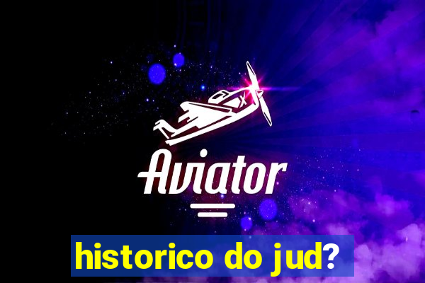 historico do jud?