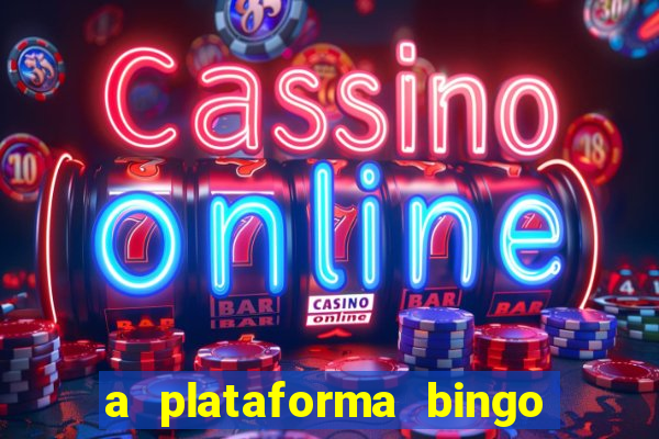 a plataforma bingo slots paga mesmo