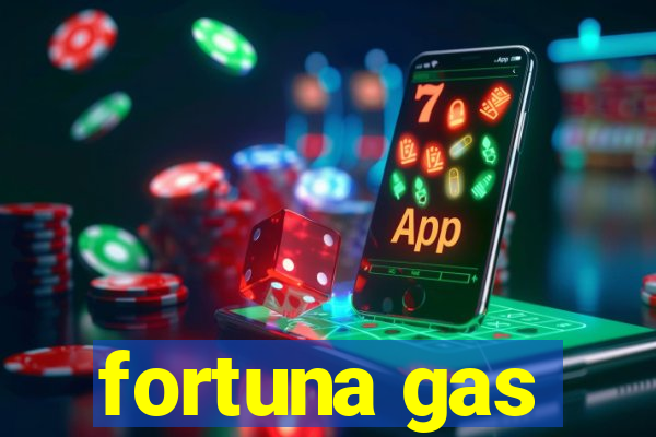 fortuna gas