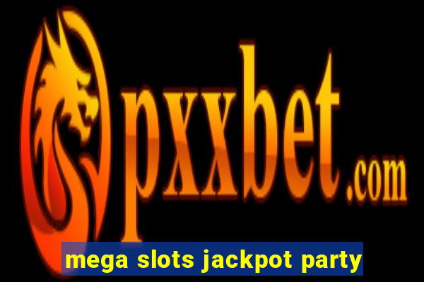 mega slots jackpot party