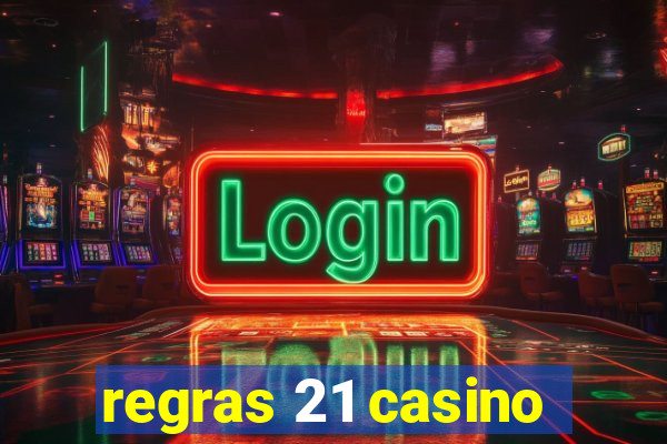 regras 21 casino