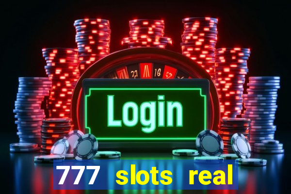 777 slots real casino 2023