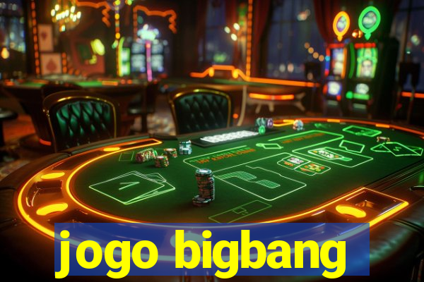 jogo bigbang