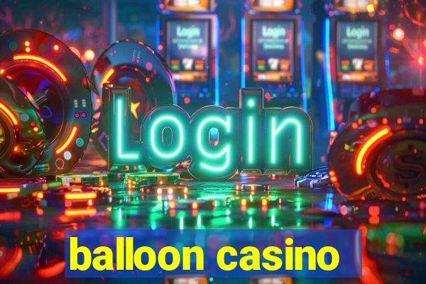 balloon casino