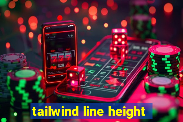 tailwind line height