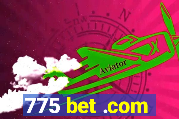 775 bet .com