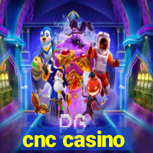 cnc casino