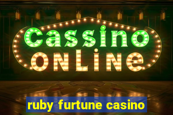 ruby furtune casino