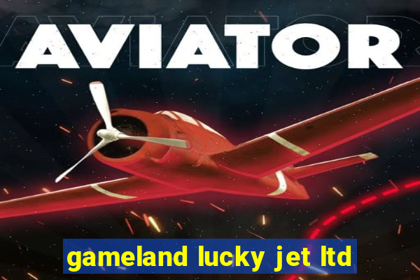 gameland lucky jet ltd