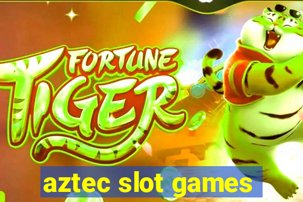 aztec slot games