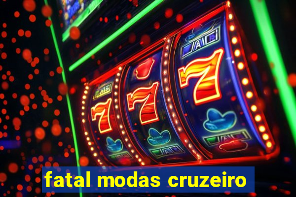 fatal modas cruzeiro