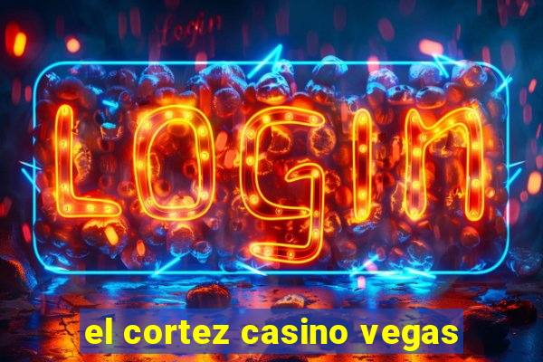 el cortez casino vegas