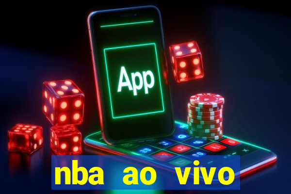 nba ao vivo gr谩tis celular