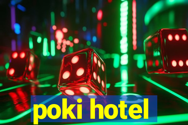 poki hotel