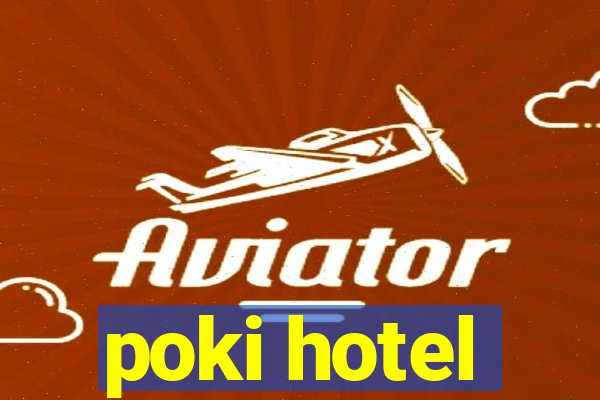 poki hotel