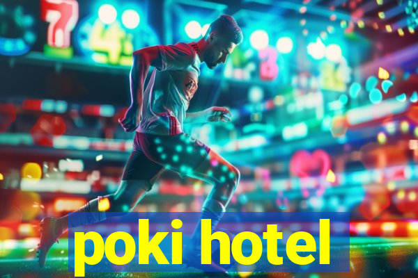 poki hotel