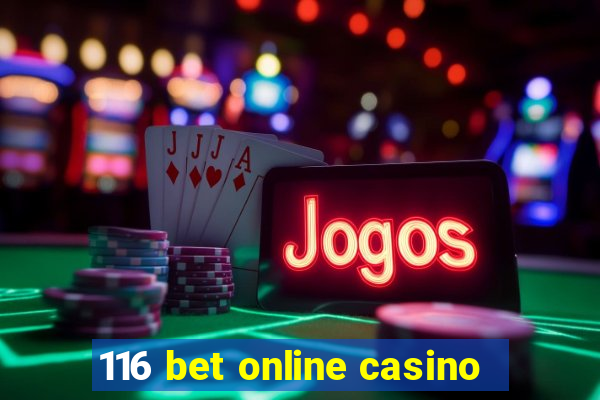 116 bet online casino