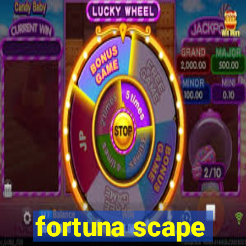 fortuna scape