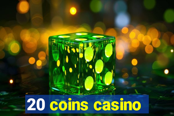 20 coins casino