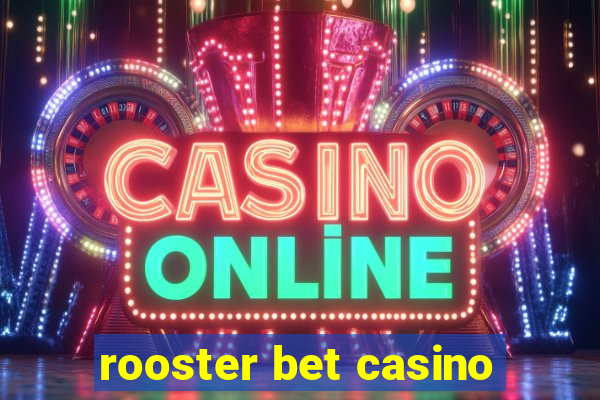 rooster bet casino