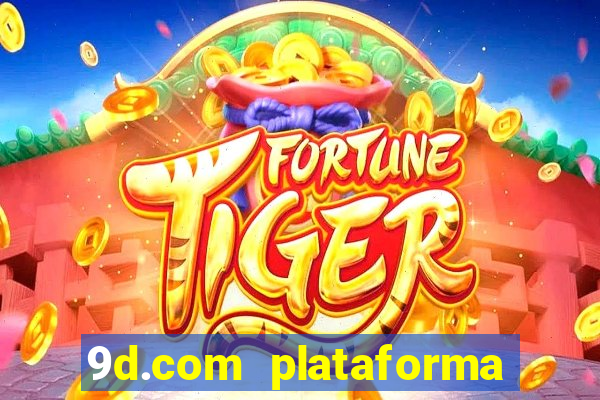 9d.com plataforma de jogos