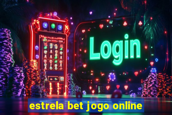 estrela bet jogo online