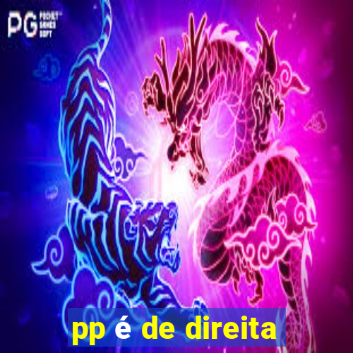 pp é de direita