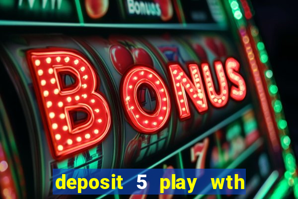 deposit 5 play wth 40 bingo