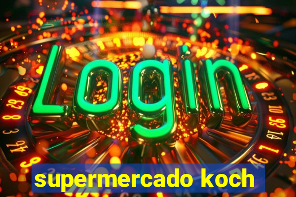 supermercado koch