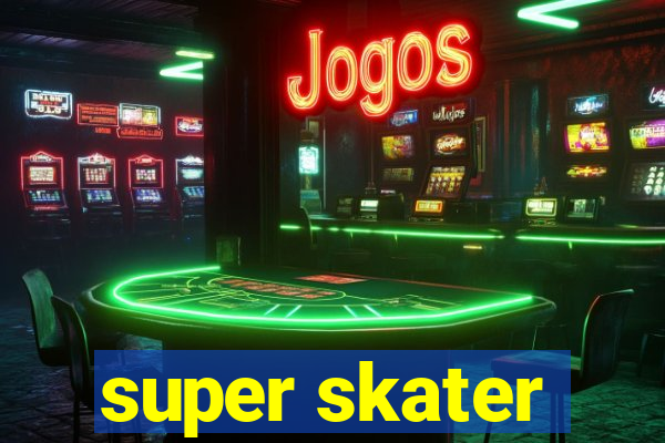 super skater