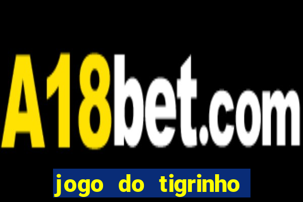 jogo do tigrinho teste gratis