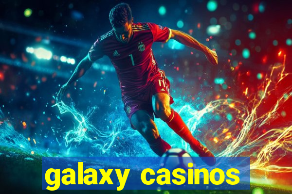 galaxy casinos