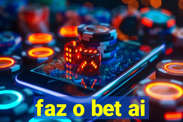 faz o bet ai