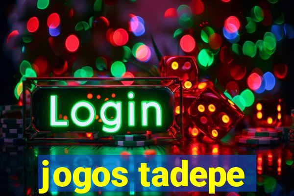 jogos tadepe