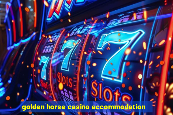 golden horse casino accommodation